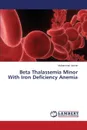 Beta Thalassemia Minor with Iron Deficiency Anemia - Usman Muhammad