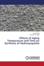 Effects of Aging Temperature and Time on Synthesis of Hydroxyapatite - Singh Jaspal, Singh Ravinder Pal