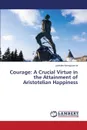 Courage. A Crucial Virtue in the Attainment of Aristotelian Happiness - Nsengiyumva Ladislas