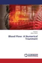 Blood Flow. A Numerical Treatment - Ilyas Hira, Ahmad Iftikhar