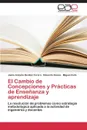 El Cambio de Concepciones y Practicas de Ensenanza y Aprendizaje - Benitez Forero Jaime Antonio, Gaona Eduardo, Avila Miguel