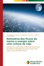 Estimativa dos fluxos de massa e energia sobre uma cultura de soja - Neves Leonardo de O., da Costa José Maria N., de Oliveira Evandro C.