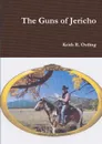 The Guns of Jericho - Keith R. Ostling