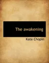 The awakening - Kate Chopin