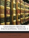 University Musical Encyclopedia, Volume 1 - Louis Charles Elson