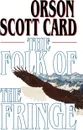 The Folk of the Fringe - Orson Scott Card