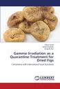 Gamma Irradiation as a Quarantine Treatment for Dried Figs - Saeed Rabia, Iqtedar Mehwish, Naz Shagufta