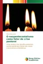 O neopentecostalismo como fator de crise pastoral - Silva Júnior Nilson