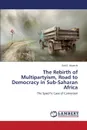 The Rebirth of Multipartyism, Road to Democracy in Sub-Saharan Africa - Akumchi Suh E.