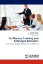 On-The-Job Training and Employee Behaviors - Faizan Mohsan, M. Musarrat Nawaz, M. Sarfraz Khan