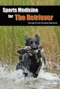 Sports Medicine for the Retriever. Caring for the Hunting Retriever - Ben J. Character