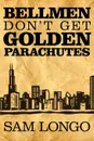 Bellmen Don't Get Golden Parachutes - Sam Longo