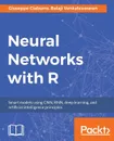 Neural Networks with R - Balaji Venkateswaran, Giuseppe Ciaburro