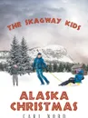 The Skagway Kids. Alaska Christmas - Carl Nord