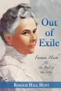 Out of Exile. Fannie Heck & the Rest of the Story - Rosalie Hall Hunt