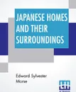 Japanese Homes And Their Surroundings - Edward Sylvester Morse