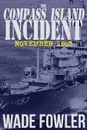 The Compass Island Incident. November 1963 - Wade Fowler