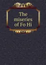 The miseries of Fo Hi - Francisque Sarcey