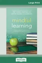 Mindful Learning. Reduce Stress and Improve Brain Performance for Effective Learning (16pt Large Print Edition) - Craig Hassed, Dr Richard Chambers