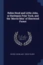 Robin Hood and Little John, or Harlequin Friar Tuck, and the 'Merrie Men' of Sherwood Forest - George Thorne and F. Grove Palmer