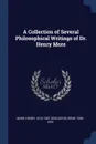 A Collection of Several Philosophical Writings of Dr. Henry More - Henry More, René Descartes