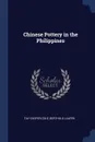 Chinese Pottery in the Philippines - Fay-Cooper Cole, Berthold Laufer