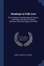 Readings in Folk-Lore. Short Studies in the Mythology of America, Great Britain, the Norse Countries, Germany, India, Syria, Egypt, and Persia - Hubert Marshall Skinner