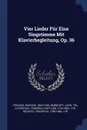 Vier Lieder Fur Eine Singstimme Mit Klavierbegleitung, Op. 36 - Strauss Richard 1864-1949, Bernhoff John. trl