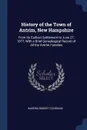 History of the Town of Antrim, New Hampshire. From Its Earliest Settlement to June 27, 1877, With a Brief Genealogical Record of All the Antrim Families - Warren Robert Cochrane