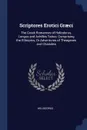 Scriptores Erotici Graeci. The Greek Romances of Heliodorus, Longus and Achilles Tatius; Comprising the Ethiopics, Or Adventures of Theagenes and Chariclea - Heliodorus