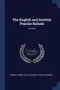 The English and Scottish Popular Ballads; Volume 4 - Francis James Child, George Lyman Kittredge