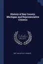 History of Bay County, Michigan and Representative Citizens - CAPT AUGUSTUS H. GANSSER