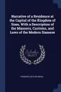 Narrative of a Residence at the Capital of the Kingdom of Siam, With a Description of the Manners, Customs, and Laws of the Modern Siamese - Frederick Arthur Neale