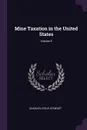 Mine Taxation in the United States; Volume 5 - Charles Leslie Stewart