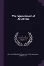 The 'agamemnon' of Aeschylus - Arthur Woollgar Verrall, Arthur Woollgar Aeschylus