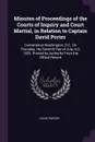 Minutes of Proceedings of the Courts of Inquiry and Court Martial, in Relation to Captain David Porter. Convened at Washington, D.C., On Thursday, the Seventh Day of July, A.D. 1825. Printed by Authority From the Offical Record - David Porter