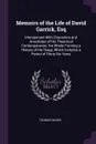 Memoirs of the Life of David Garrick, Esq. Interspersed With Characters and Anecdotes of His Theatrical Contemporaries. the Whole Forming a History of the Stage, Which Includes a Period of Thirty-Six Years - Thomas Davies