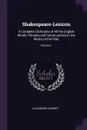 Shakespeare-Lexicon. A Complete Dictionary of All the English Words, Phrases and Constructions in the Works of the Poet; Volume 1 - Alexander Schmidt
