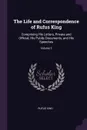 The Life and Correspondence of Rufus King. Comprising His Letters, Private and Official, His Public Documents, and His Speeches; Volume 3 - Rufus King