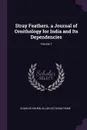 Stray Feathers. a Journal of Ornithology for India and Its Dependencies; Volume 1 - Charles Chubb, Allan Octavian Hume