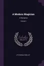 A Modern Magician. A Romance; Volume 3 - J Fitzgerald Molloy