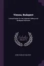 Vienna, Budapest. Critical Notes On the Imperial Gallery and Budapest Museum - John Charles Van Dyke