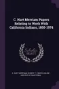 C. Hart Merriam Papers Relating to Work With California Indians, 1850-1974 - C. Hart Merriam, Robert F. Heizer