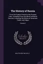 The History of Russia. From the Earliest Period to the Present Time. Compiled From the Most Authentic Sources, Including the Works of Karamsin, Tooke, and Segur; Volume 2 - Walter Keating Kelly