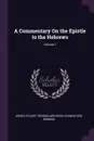 A Commentary On the Epistle to the Hebrews; Volume 1 - Moses Stuart, Rensselaer David Chanceford Robbins
