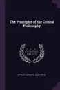 The Principles of the Critical Philosophy - Arthur Fairbanks, Alois Riehl