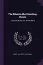 The Bible in the Counting-House. A Course of Lectures to Merchants - Henry Augustus Boardman