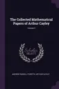 The Collected Mathematical Papers of Arthur Cayley; Volume 3 - Andrew Russell Forsyth, Arthur Cayley