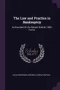 The Law and Practice in Bankruptcy. As Founded On the Recent Statute ; With Forms - John Frederick Archbold, Great Britain