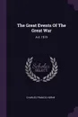 The Great Events Of The Great War. A.d. 1916 - Charles Francis Horne